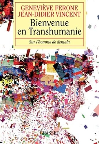 Bienvenue en transhumanie : Sur l'homme de demain