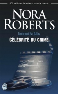 Lieutenant Eve Dallas, Tome 34 : Célébrité du crime