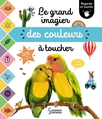 Le grand imagier des couleurs à toucher: Regarde et touche