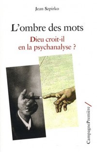 L'ombre des mots : Dieu croit-il en la psychanalyse ?