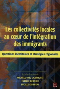 Les Collectivites Locales au Coeur de l'Integration des Immigrant