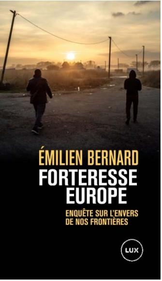 Forteresse Europe - Enquête sur l'envers de nos frontières: Enquête sur l'envers de nos frontières