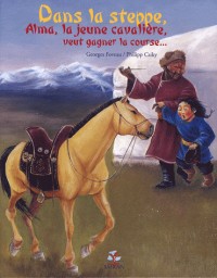 Dans la steppe, Alma, la jeune cavalière, veut gagner la course...