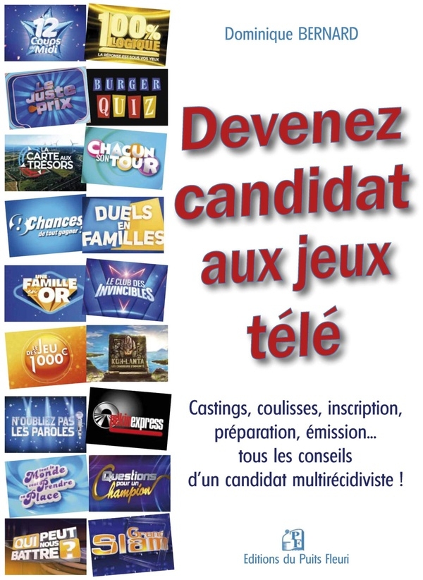 Devenez candidat aux jeux télé: Castings, coulisses, inscription, préparation, émission... tous les conseils d'un candidat multirécidiviste !