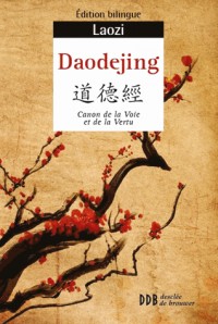 Daodejing: Canon de la Voie et de la Vertu