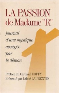 La Passion de Madame R. Journal d'une mystique assiegée par le démon.