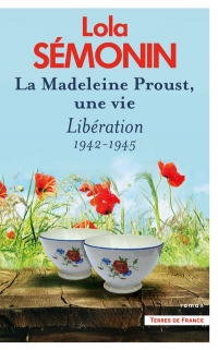 La Madeleine Proust, une vie. Libération. 1942-1945