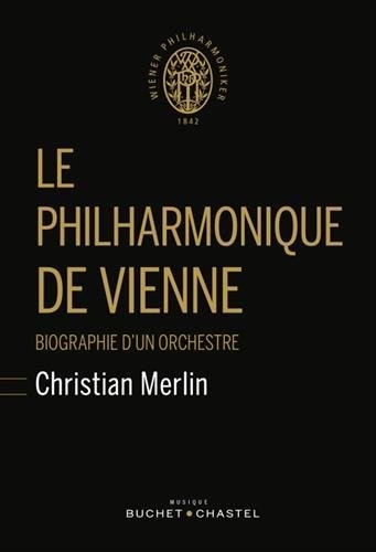 Le philharmonique de Vienne : Biographie d'un orchestre