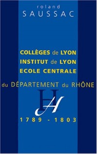 Collèges de Lyon, Institut de Lyon et Ecole centrale du département du Rhône de 1789 à 1803