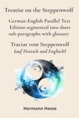 Treatise on the Steppenwolf – Tractat vom Steppenwolf: German-English Parallel Text Edition segmented into short sub-paragraphs with glossary