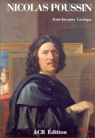 La Vie et l'Oeuvre de Nicolas Poussin