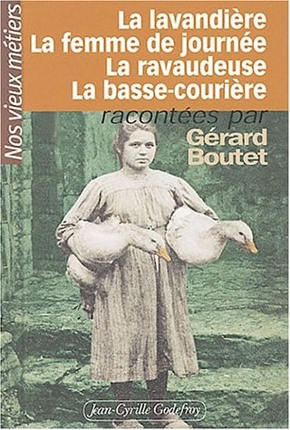 Nos vieux métiers, tome 3 : La Lavandière - La Femme de journée - La Ravaudeuse - La Basse courière