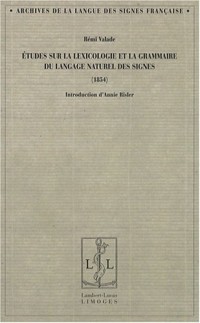 Etudes sur la lexicologie et la grammaire du langage naturel des signes