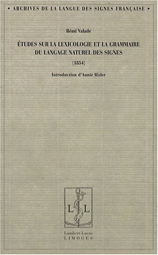 Etudes sur la lexicologie et la grammaire du langage naturel des signes