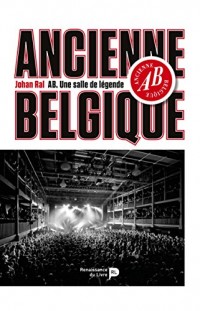 Ancienne Belgique - Une salle de légende