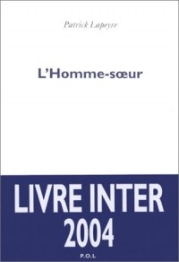 L'Homme-soeur - Prix du Livre Inter 2004
