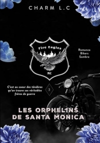 FIRE EAGLES 2 Les Orphelins de Santa Monica: Romance bikers sombre