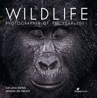 WILDLIFE PHOTOGRAPHER OF THE YEAR 2021: LES PLUS BELLES PHOTOS DE NATURE