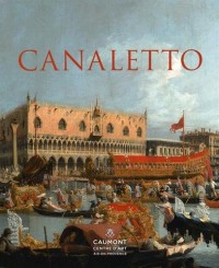 Canaletto : Rome, Londres, Venise, Le triomphe de la lumière