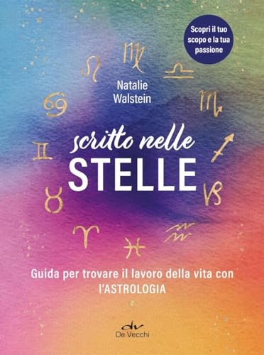 Scritto nelle stelle. Guida per trovare il lavoro della vita con l'astrologia