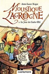 Moustique Lagrogne, T1 : Le jour du Cache-Oeil