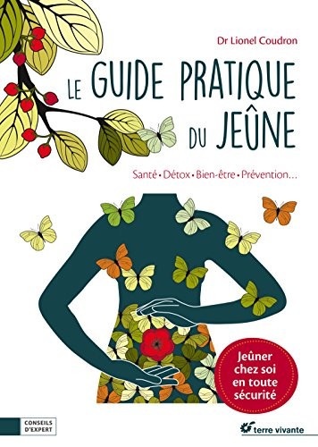 Le guide pratique du jeûne : Santé, détox, bien-être, prévention.