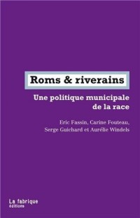 Roms & riverains : Une politique municipale de la race