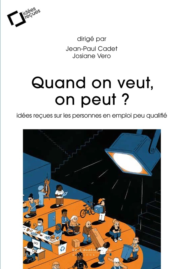 Quand on veut, on peut ?: Idées reçues sur le pouvoir d'agir depuis l'emploi peu qualifié