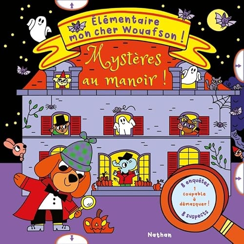 Élémentaire mon cher Wouafson - Mystères au manoir - 8 enquêtes, 8 suspects, 1 coupable à démasquer - Dès 4 ans