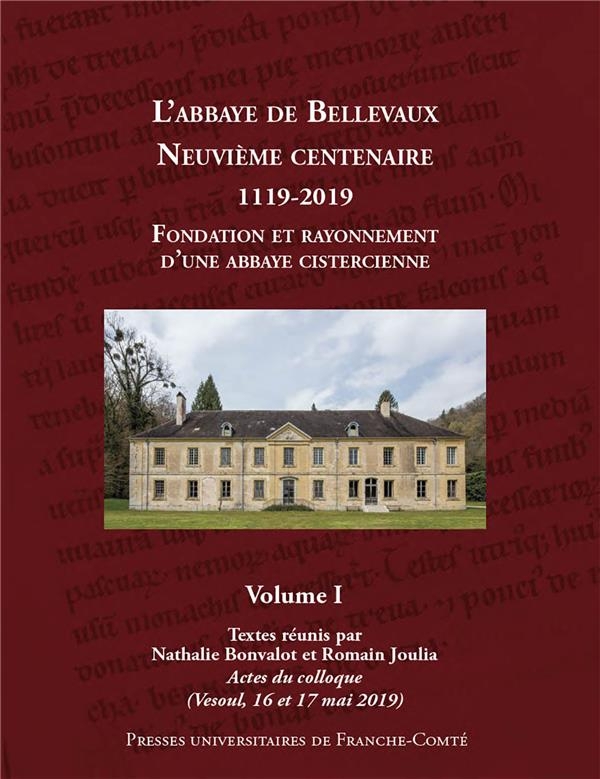 Le premier siecle de l'abbaye de bellevaux (1119-1220) en 2 tomes. vo lume 1 : fondation et rayonnem