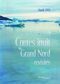 Contes inuits du Grand Nord revisités