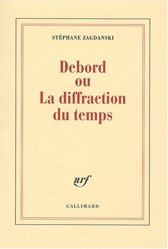 Debord ou La diffraction du temps
