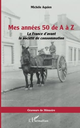 Mes années 50 de A à Z: La France d’avant la société de consommation