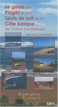 Le Guide des Plages et Spots de Surf de la Cote Basque. de l'Adour a la Bidassoa