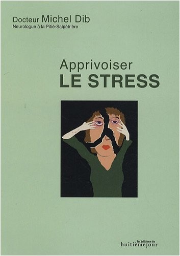 Le stress : Comprendre- Agir- S'épanouir