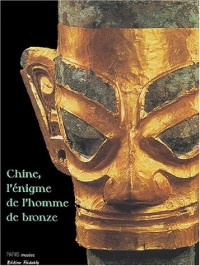 Chine, l'énigme de l'homme de bronze : Archéologie du Sichuan (XIIe-IIIe siècle avant J-C)