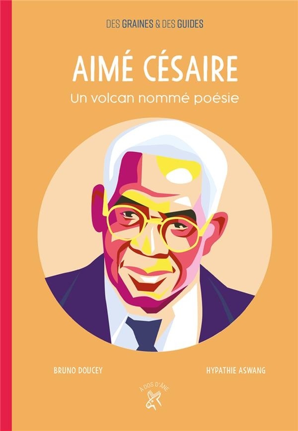 Aimé Césaire : Un volcan nommé poésie