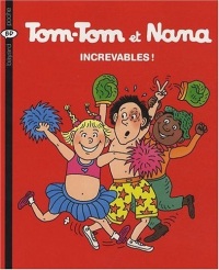 Tom-Tom et Nana : Increvables !
