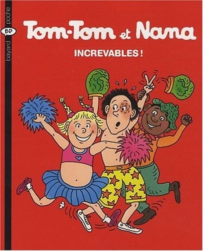 Tom-Tom et Nana : Increvables !