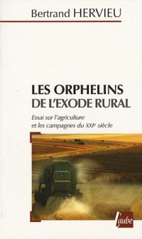 Les orphelins de l'exode rural : Essai sur l'agriculture et les campagnes du XXIe siècle