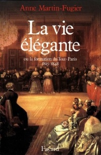 La Vie élégante : Ou la formation du Tout-Paris (1815-1848) (Nouvelles Etudes Historiques)
