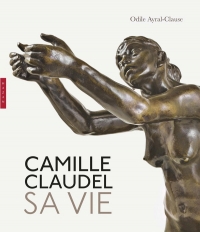 Camille Claudel. Sa vie. Nouvelle édition