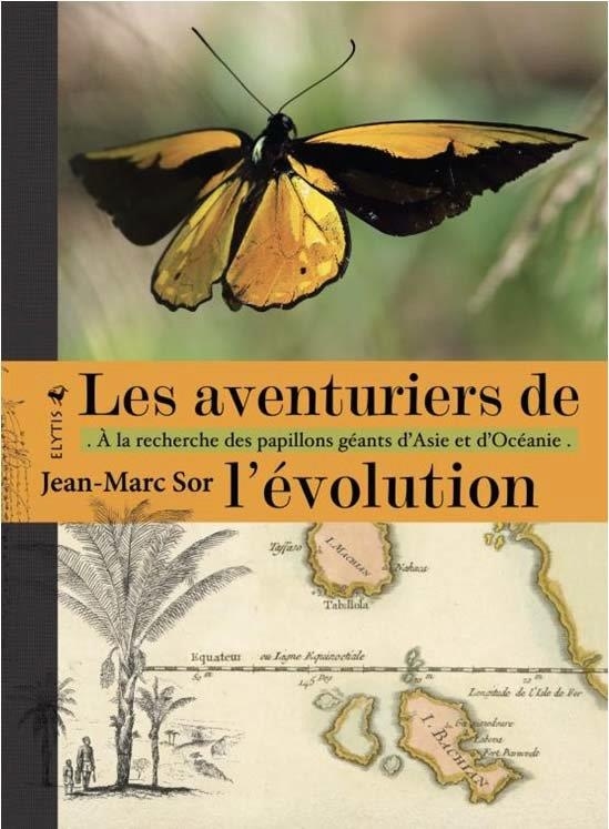 Les aventuriers de l'évolution : A la recherche des papillons géants d'Asie et d'Océanie