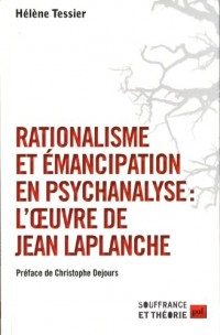 Rationalisme et émancipation en psychanalyse : l'oeuvre de Jean Laplanche