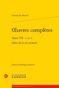 Oeuvres complètes : Tome 7, Scènes de la vie orientale : Les Femmes du Liban ; Les Femmes du Caire, 2 volumes