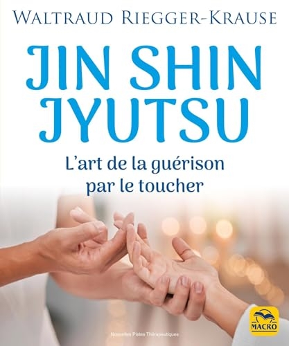 Jin Shin Jyutsu: L'art de la guérison par le toucher