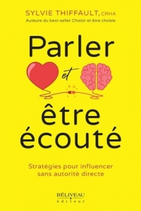 Parler et être écouté - Stratégies pour influencer sans autorité directe