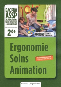 Ergonomie - Soins - Animation 2e Bac Pro ASSP : Techniques professionnelles et technologie associée