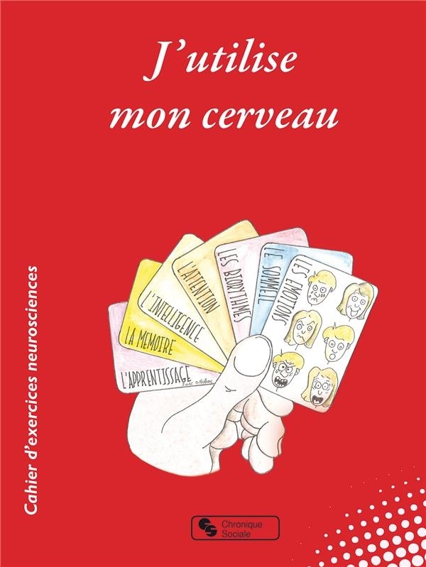 J'utilise mon cerveau - Cahier d'exercices neurosciences