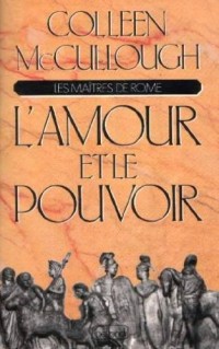 Les maîtres de Rome Tome 1 : L'amour et le pouvoir